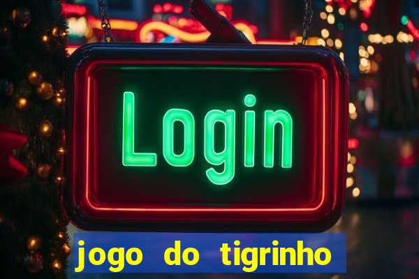 jogo do tigrinho bonus sem deposito